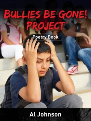 Bullies Be Gone Project - Social Emotional Breakthrough Poetry Book by Al Johnson